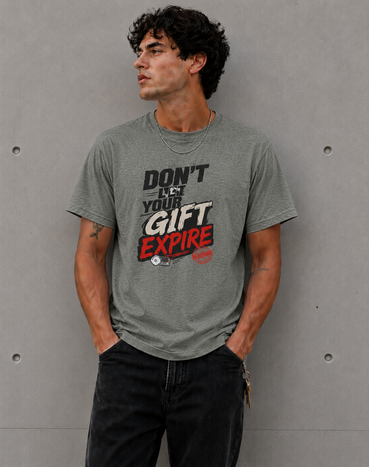 Don’t Let Your Gift Expire T-Shirt
