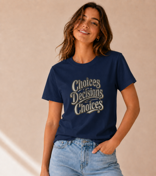 Choices, Decisions, Choices Motivational Graphic T-Shirt