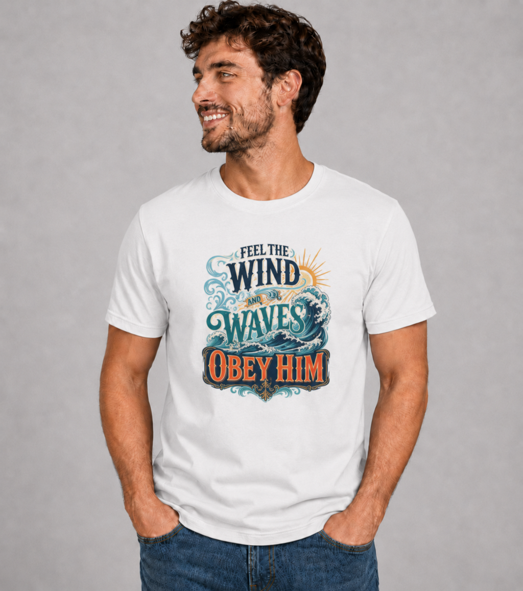 Even the Wind and Waves Obey Him Christian T-Shirt